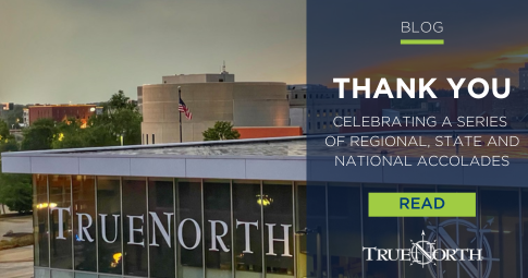 TrueNorth Celebrates a Series of Regional, State and National Accolades