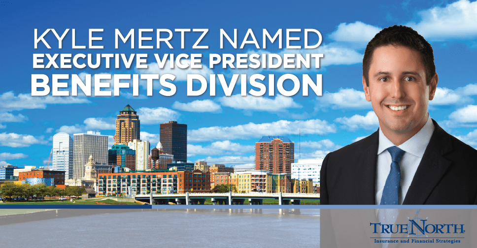 Kyle Mertz Named Executive Vice President of TrueNorth Benefits Division