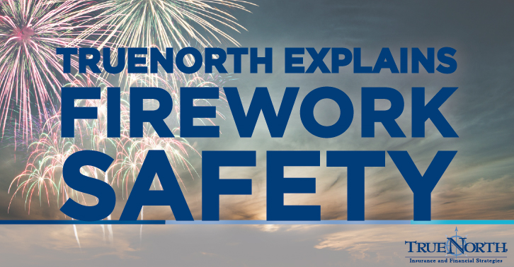 TrueNorth Explains Firework Safety