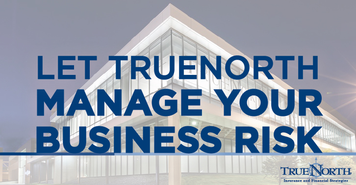 Let TrueNorth Manage Your Risk