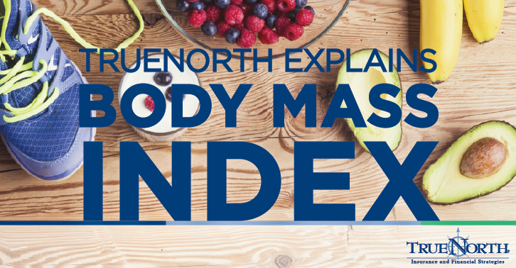 TrueNorth Explains Body Mass Index (BMI)