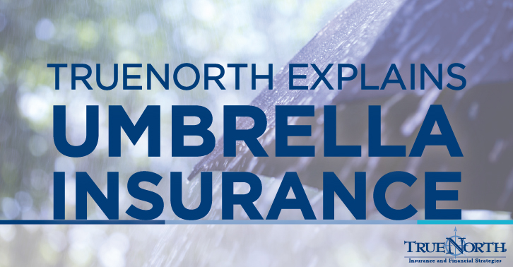 TrueNorth Explains Umbrella Insurance