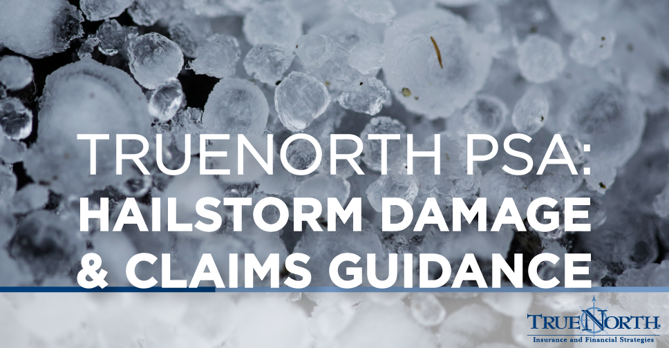 TrueNorth PSA: Storm Damage Claims Guidance