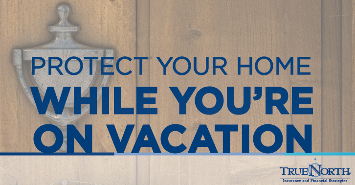 Protect Your Home While You're on Vacation